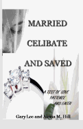 Married Celibate and Saved: A test of Love, Patient, and Faith