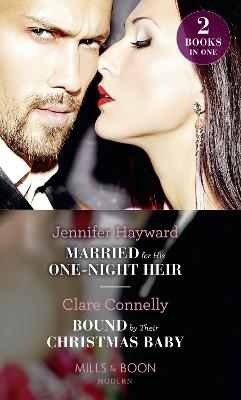 Married For His One-Night Heir: Married for His One-Night Heir (Secret Heirs of Billionaires) / Bound by Their Christmas Baby (Christmas Seductions) - Hayward, Jennifer, and Connelly, Clare