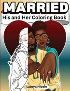 Married: His and Hers Coloring Book Celebrating A Black Love Journey and Self Care