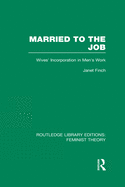 Married to the Job (Rle Feminist Theory): Wives' Incorporation in Men's Work