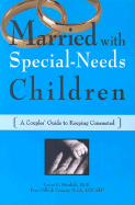 Married with Special-Needs Children: A Couples' Guide to Keeping Connected - Marshak, Laura E, and Prezant, Fran P