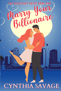 Marry Your Billionaire: A Cinderella Romance