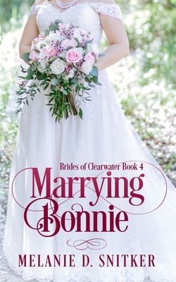 Marrying Bonnie - Snitker, Melanie D