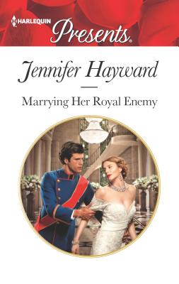 Marrying Her Royal Enemy - Hayward, Jennifer
