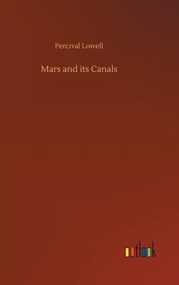 Mars and its Canals - Lowell, Percival