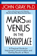 Mars and Venus in the Workplace: A Practical Guide for Improving Communication and Getting Results at Work