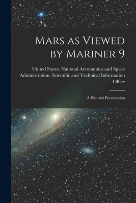 Mars as Viewed by Mariner 9: A Pictorial Presentation - United States National Aeronautics and (Creator)