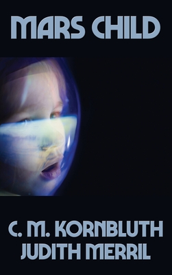 Mars Child - Kornbluth, C M, and Merril, Judith