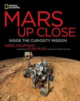 Mars Up Close: Inside the Curiosity Mission - Kaufman, Marc