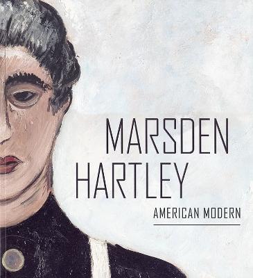 Marsden Hartley: American Modern - McDonnell, Patricia
