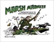 Marsh Madness: A Lighthearted Look at the Wacky World of Waterfowling