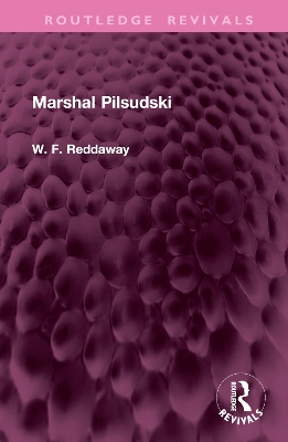 Marshal Pilsudski - Reddaway, W. F.