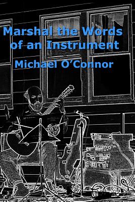 Marshal the Words of an Instrument - O'Connor, Michael