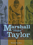 Marshall "Major" Taylor: World Champion Bicyclist, 1899-1901 - Brill, Marlene Targ