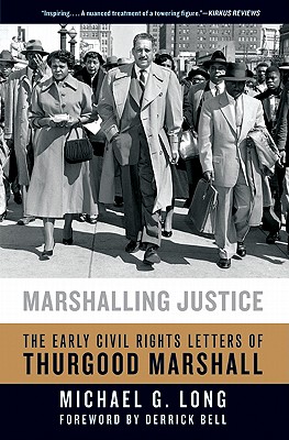 Marshalling Justice: The Early Civil Rights Letters of Thurgood Marshall - Long, Michael G