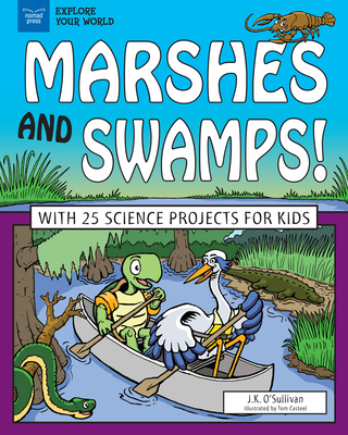 Marshes and Swamps!: With 25 Science Projects for Kids - O'Sullivan