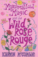 Marshmallow Magic and the Wild Rose Rouge