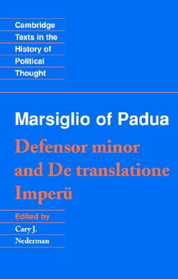 Marsiglio of Padua: 'Defensor minor' and 'De translatione imperii' - Marsiglio of Padua, and Nederman, Cary J. (Editor)