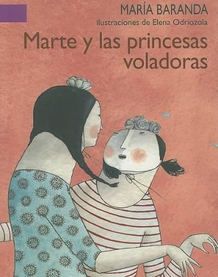 Marte y Las Princesas Voladores - Baranda, Maria, and Odriozola, Elena (Illustrator)