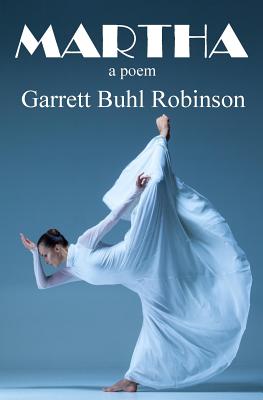 Martha: A Poem - Robinson, Garrett Buhl