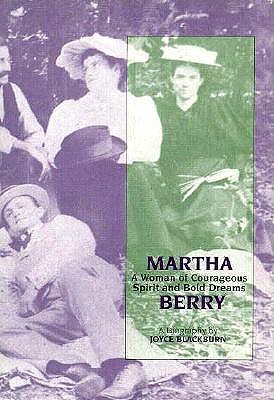 Martha Berry: A Woman of Courageous Spirit and Bold Dreams - Blackburn, Joyce