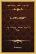 Martha Berry: The Sunday Lady of Possum Trot