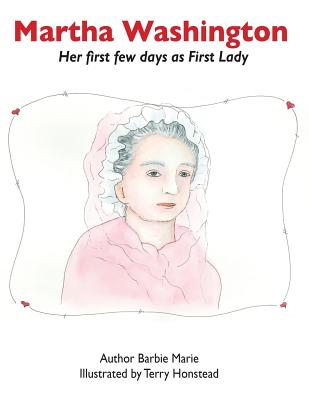 Martha Washington: Her first few days as First Lady - Schlichting, Barbara M