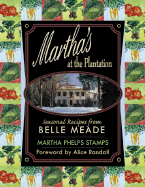 Martha's at the Plantation: Seasonal Recipes from Belle Meade