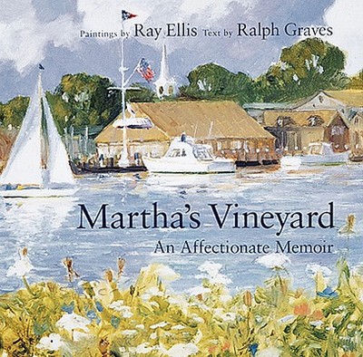 Martha's Vineyard: An Affectionate Memoir - Ellis, Ray G, and Graves, Ralph