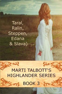 Marti Talbott's Highlander Series 3 (Taral, Ralin, Steppen, Edana & Slava) - Talbott, Marti