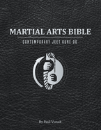 Martial Arts Bible: Contemporary Jeet Kune Do