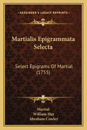 Martialis Epigrammata Selecta: Select Epigrams of Martial (1755)