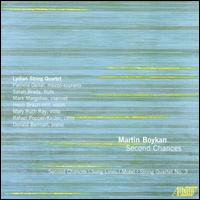 Martin Boykan: Second Chances - Donald Berman (piano); Heidi Braun-Hill (violin); Lydian String Quartet; Mark Margolies (clarinet); Mary Ruth Ray (viola);...