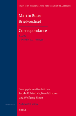 Martin Bucer Briefwechsel/Correspondance: Band IX (September 1532 - Juni 1533) - Friedrich, Reinhold, and Hamm, Berndt, and Simon, Wolfgang
