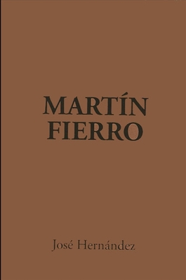 Martin Fierro - Hernandez, Jose, and Carrino, Frank G (Editor), and Carlos, Alberto (Editor)