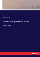 Martin Greifs gesammelte Werke: Zweiter Band.