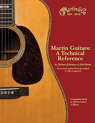 Martin Guitars: A Technical Reference - Johnston, Richard, and Boak, Dick, and Longworth, Mike