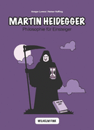 Martin Heidegger: Philosophie F?r Einsteiger