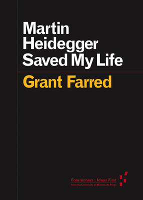 Martin Heidegger Saved My Life - Farred, Grant