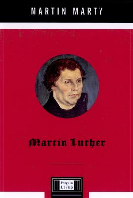 Martin Luther: A Penguin Life - Marty, Martin E