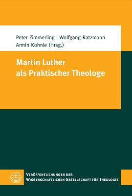 Martin Luther ALS Praktischer Theologe - Kohnle, Armin (Editor)