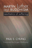 Martin Luther and Buddhism: Aesthetics of Suffering