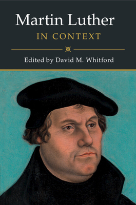 Martin Luther in Context - Whitford, David M (Editor)