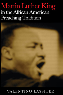 Martin Luther King in the African American Preaching Tradition - Lassiter, Valentino