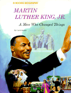 Martin Luther King, Jr.: A Man Who Changes Things