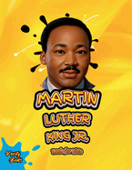 Martin Luther King Jr. Book for Kids: The Ultimate biography of Legendary Civil Right Leader for Kids, Colored Pages.