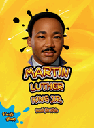 Martin Luther King Jr. Book for Kids: The Ultimate biography of Legendary Civil Right Leader for Kids, Colored Pages.