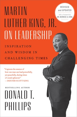 Martin Luther King, Jr., on Leadership: Inspiration and Wisdom for Challenging Times - Phillips, Donald T, and King, Bernice A, Dr. (Foreword by)