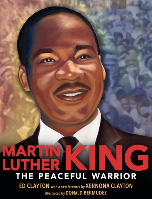 Martin Luther King: The Peaceful Warrior - Clayton, Ed, and Clayton, Xernona (Foreword by)