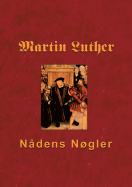 Martin Luther - N?dens Ngler: Skriftem?l og syndsforladelse